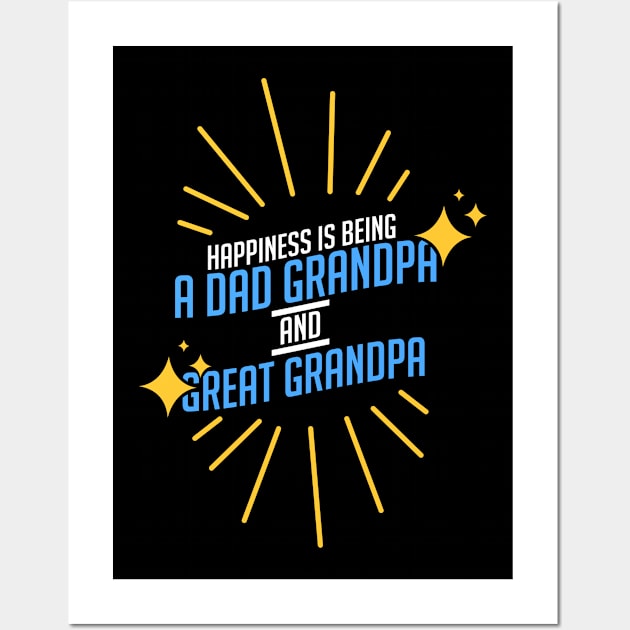 Grandpa - Happiness Is Being A Dad Grandpa And Great Grandpa Wall Art by Shiva121